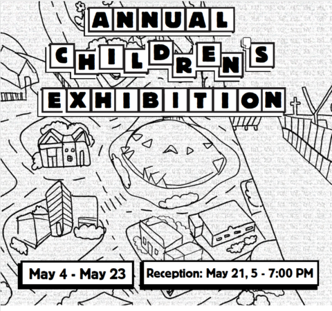 Black-and-white flyer for the Annual Children's Exhibition, showing a town scene. Event runs May 4–23. Reception: May 21, 5–7 PM. Design by Lana Mac.