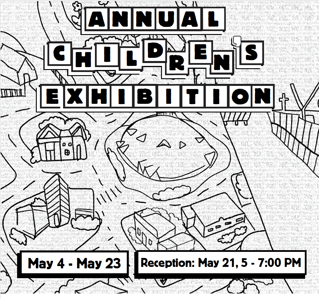 Black-and-white flyer for the Annual Children's Exhibition, showing a town scene. Event runs May 4–23. Reception: May 21, 5–7 PM. Design by Lana Mac.